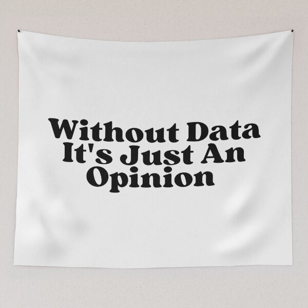 Item preview, Without data it's just an opinion designed and sold by SWETA HALDER.