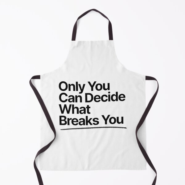 Item preview, Only You Can Decide What Breaks You designed and sold by Art for Every Person.