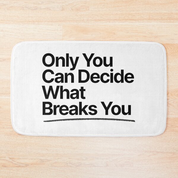 Item preview, Only You Can Decide What Breaks You designed and sold by Art for Every Person.