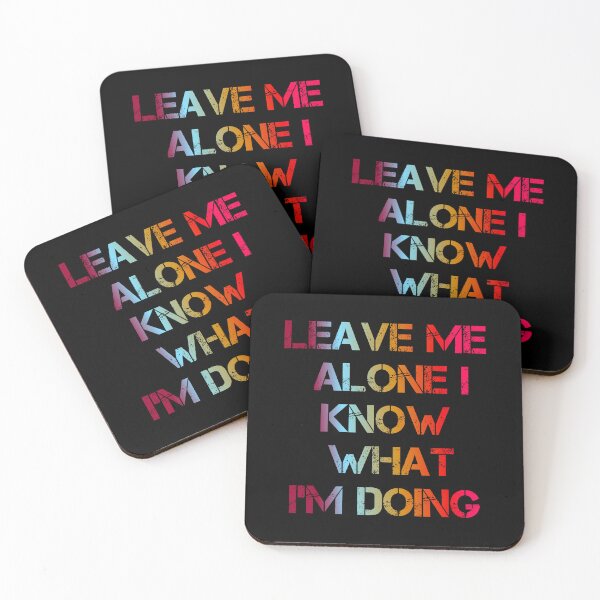 Item preview, Leave Me Alone I Know What I'm Doing designed and sold by ZooStateofMind.