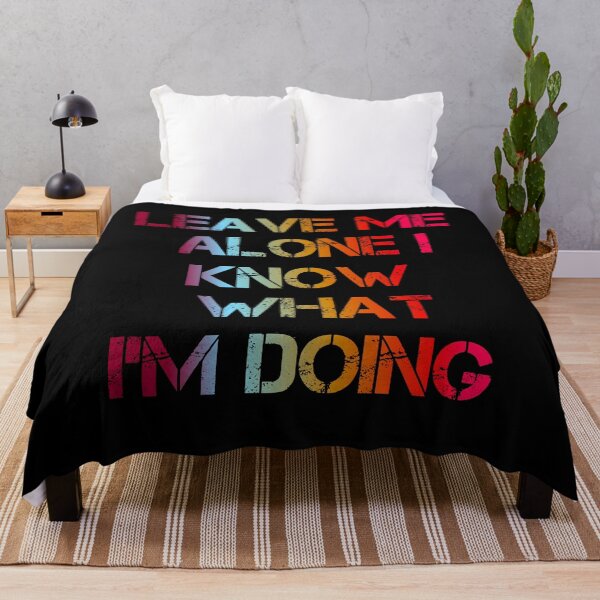 Item preview, Leave Me Alone I Know What I'm Doing designed and sold by ZooStateofMind.