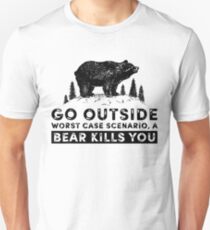 GO OUTSIDE WORST CASE SCENARIO A BEAR KILLS YOU Unisex T-Shirt