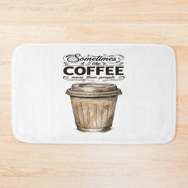 Item preview, Sometimes I Like Coffee More Than People – Funny Coffee Lover Quote for Caffeine Addicts designed and sold by Bright Nest Studio.