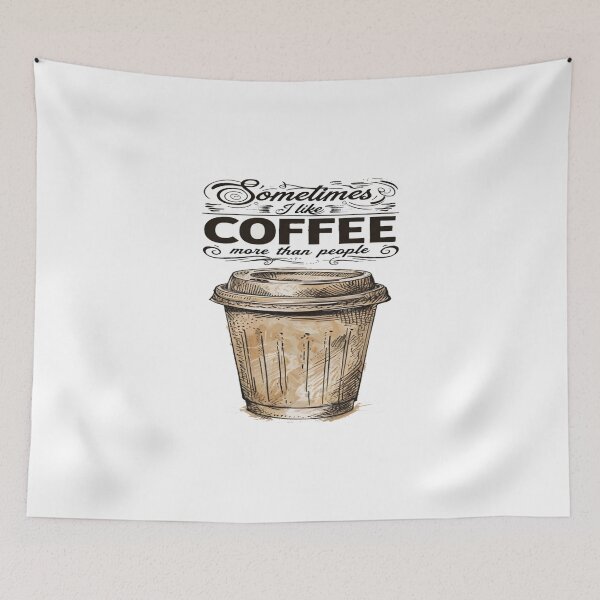 Item preview, Sometimes I Like Coffee More Than People – Funny Coffee Lover Quote for Caffeine Addicts designed and sold by Bright Nest Studio.
