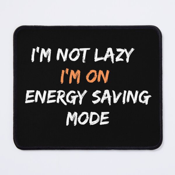 Item preview, I'm Not Lazy I'm On Energy Saving Mode Funny T-Shirt designed and sold by MoodWearHub.
