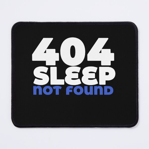 Item preview, 404 SLEEP NOT FOUND designed and sold by Pekilot.