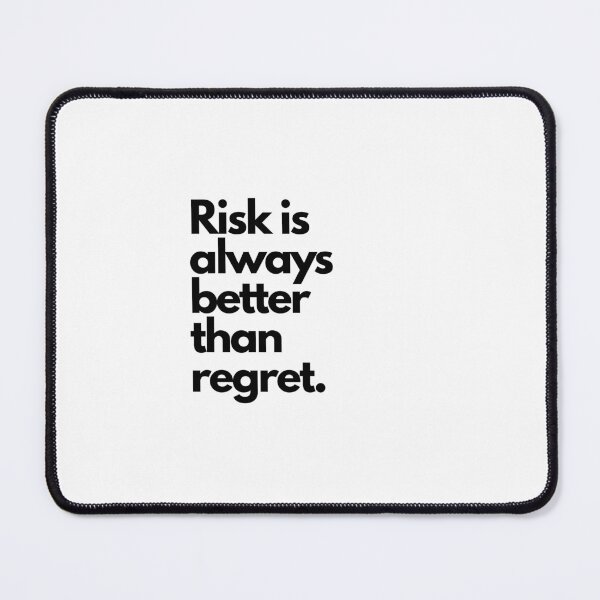 Item preview, Desire Risk Is Always Better Than Living With Regret designed and sold by alluwantnow.