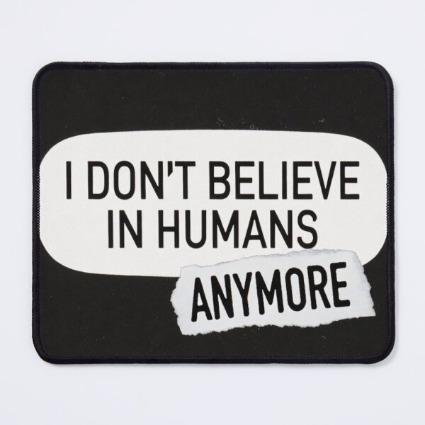 Item preview, I Dont Believe in Humans…Anymore Funny Alien Quote designed and sold by StSDigs.