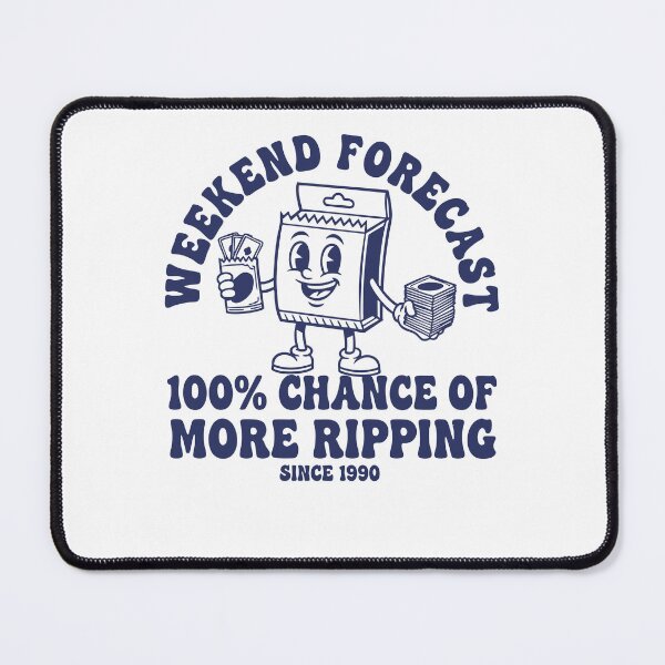 Item preview, Weekend Forecast 100 Chance More Ripping trading designed and sold by LuminOrb.