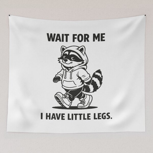 Item preview, Wait for Me I Have Little Legs Funny Raccoon designed and sold by JODYSMORGAN.