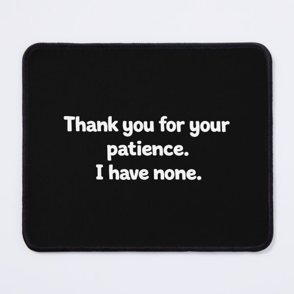 Item preview, Thank you for your patience. I have none. designed and sold by Gamify Store.