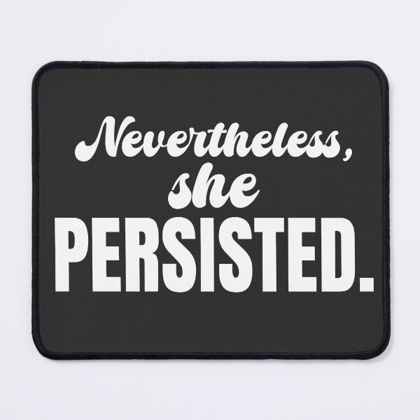 Item preview, Womens Nevertheless She Persisted Funny Political Adult Sarcastic Humor designed and sold by Colorfulman.