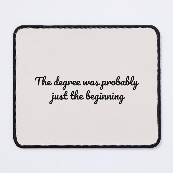 Item preview, Student Motivational Academic Mindset | The Degree was Probably Just the Beginning designed and sold by ApricityPhrases.