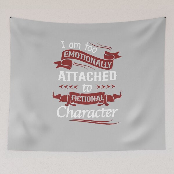 Item preview, Emotionally Attached To Fictional Characters  designed and sold by FrontierCosmic.