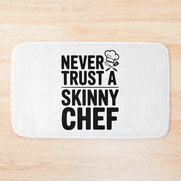 Item preview, Never Trust a Skinny Chef designed and sold by Frank Ring.