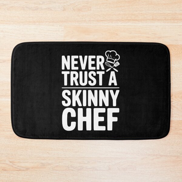 Item preview, Never Trust a Skinny Chef designed and sold by Frank Ring.