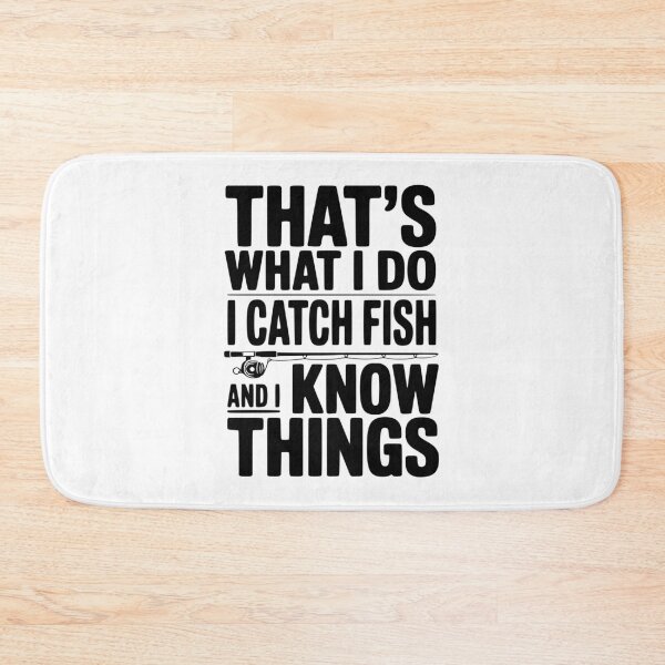 Item preview, That's What I Do I Catch Fish and I Know Things designed and sold by Frank Ring.