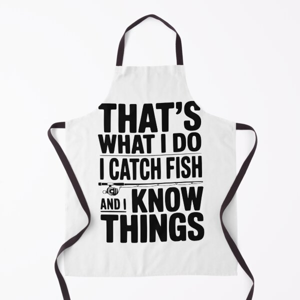 Item preview, That's What I Do I Catch Fish and I Know Things designed and sold by Frank Ring.
