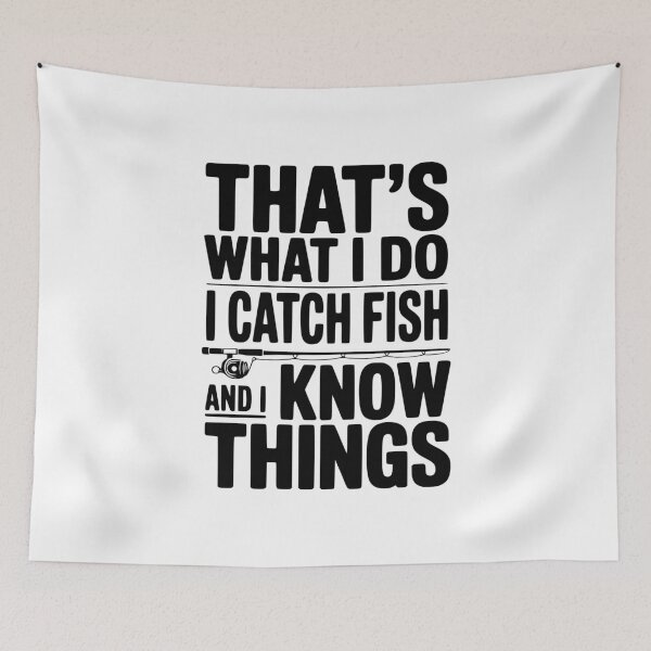 Item preview, That's What I Do I Catch Fish and I Know Things designed and sold by Frank Ring.