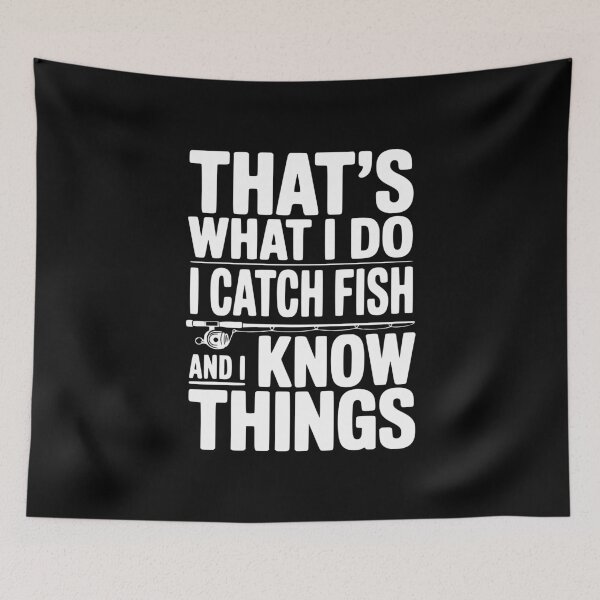 Item preview, That's What I Do I Catch Fish and I Know Things designed and sold by Frank Ring.