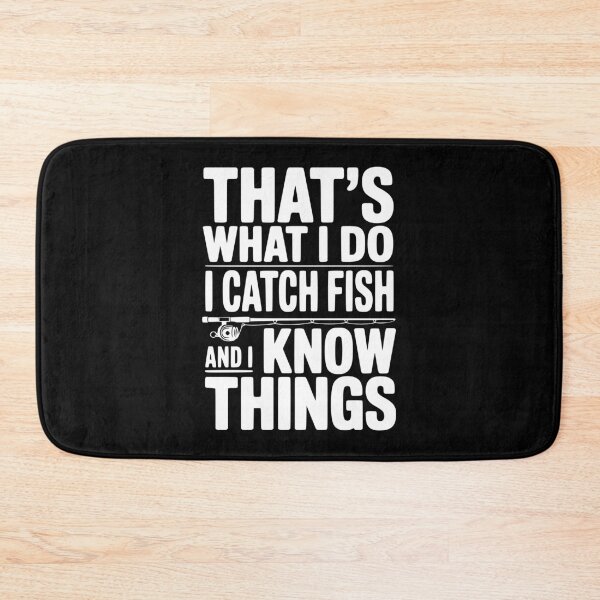 Item preview, That's What I Do I Catch Fish and I Know Things designed and sold by Frank Ring.