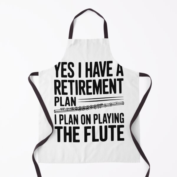 Item preview, Yes I Have a Retirement Plan I Plan on Playing the Flute designed and sold by Frank Ring.