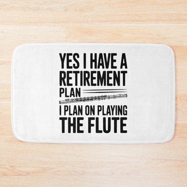 Item preview, Yes I Have a Retirement Plan I Plan on Playing the Flute designed and sold by Frank Ring.