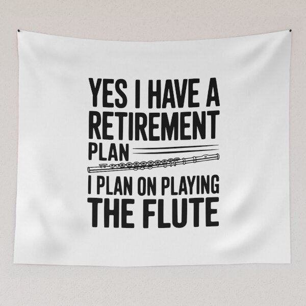 Item preview, Yes I Have a Retirement Plan I Plan on Playing the Flute designed and sold by Frank Ring.