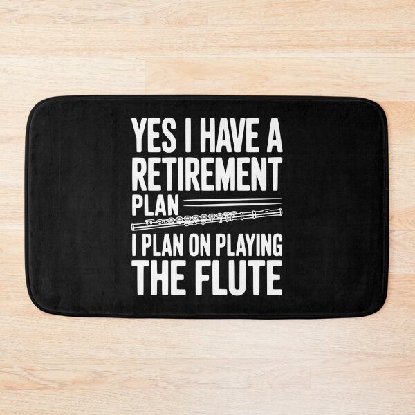 Item preview, Yes I Have a Retirement Plan I Plan on Playing the Flute designed and sold by Frank Ring.