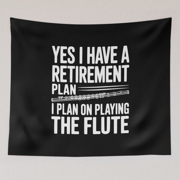 Item preview, Yes I Have a Retirement Plan I Plan on Playing the Flute designed and sold by Frank Ring.