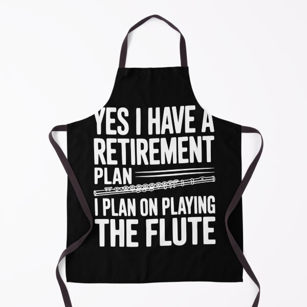 Item preview, Yes I Have a Retirement Plan I Plan on Playing the Flute designed and sold by Frank Ring.