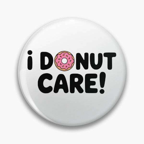 Item preview, I Donut Care! Funny Donut Pun designed and sold by PMCreative.