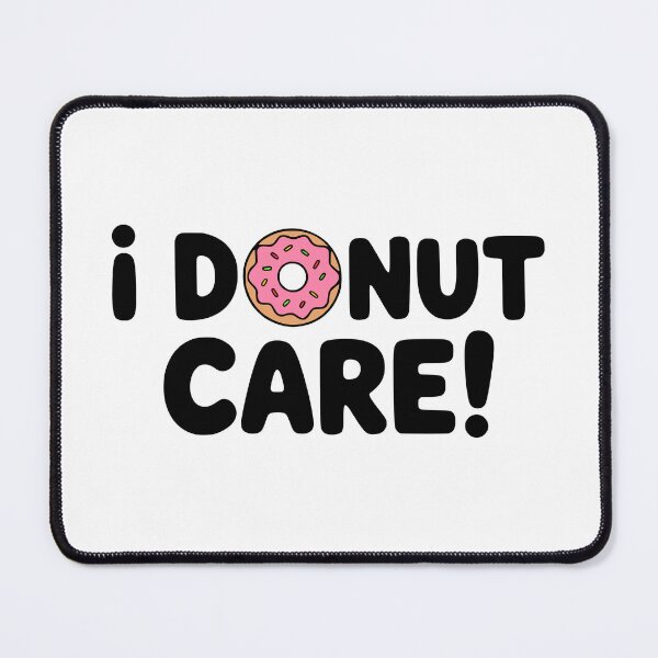 Item preview, I Donut Care! Funny Donut Pun designed and sold by PMCreative.