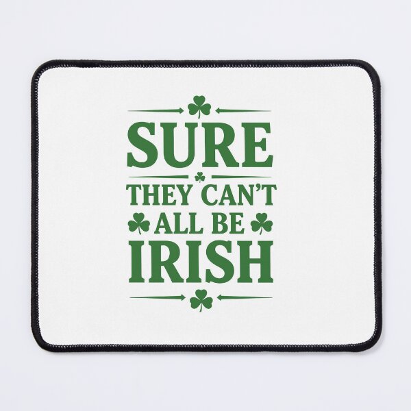 Item preview, Sure They Can’t All Be Irish designed and sold by taiche.