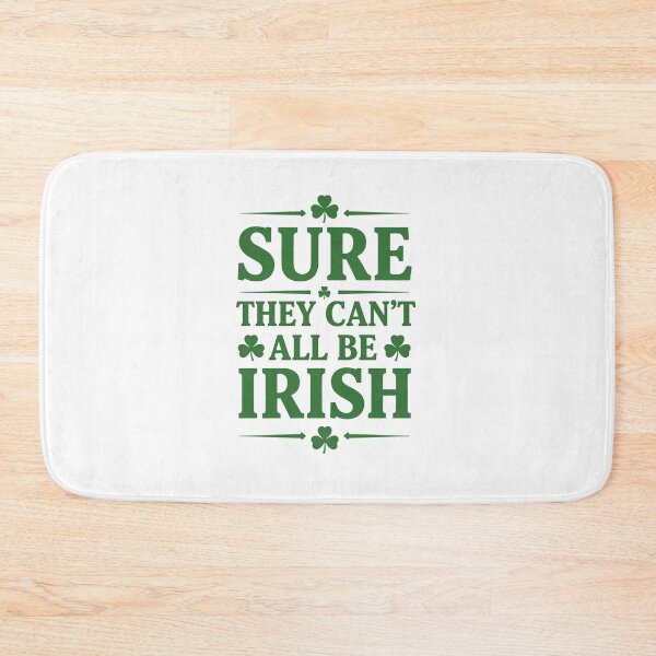 Item preview, Sure They Can’t All Be Irish designed and sold by taiche.
