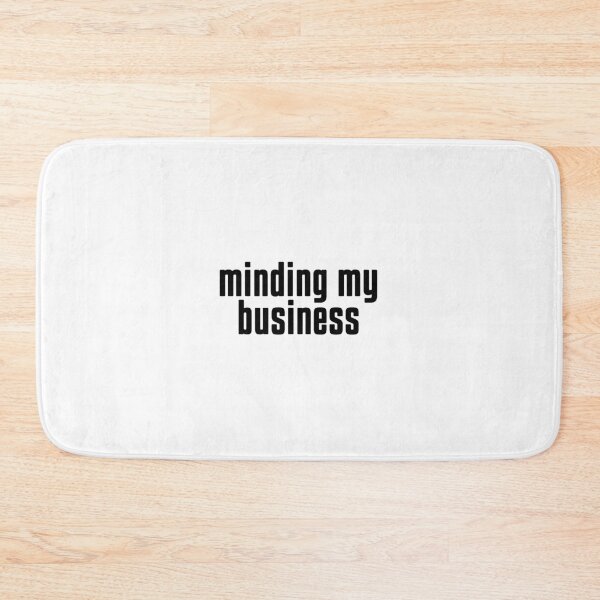 Item preview, MINDING MY BUSINESS designed and sold by KIAF.