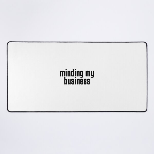 Item preview, MINDING MY BUSINESS designed and sold by KIAF.