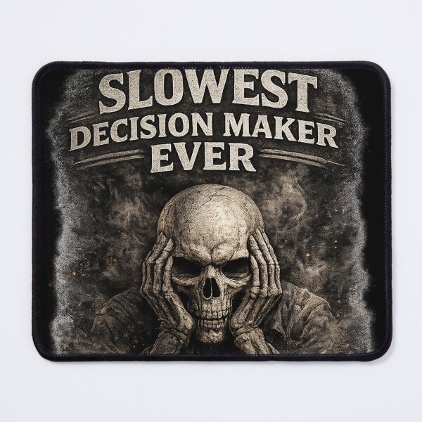 Item preview, Slowest Decision Maker Ever Design designed and sold by Targon.