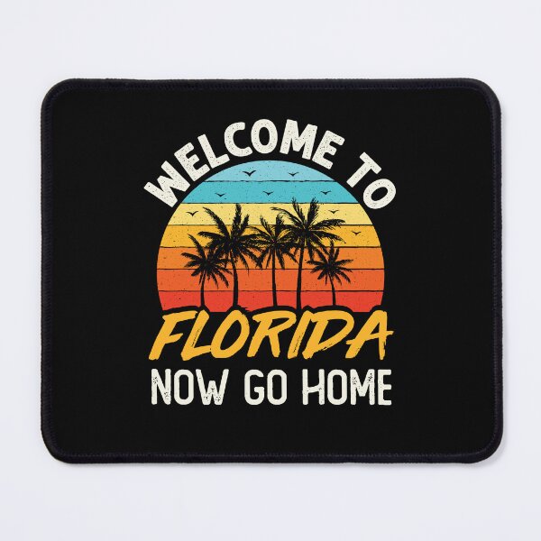 Item preview, Welcome to Florida Now Go Home Funny Floridian designed and sold by jaygo.