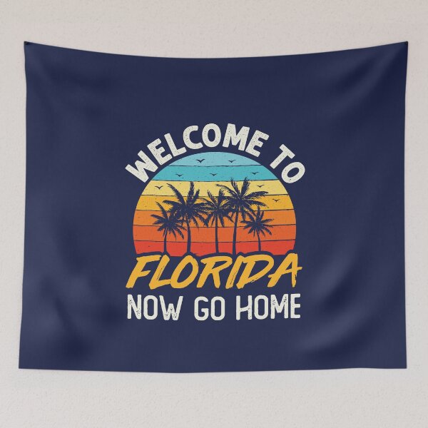 Item preview, Welcome to Florida Now Go Home Funny Floridian designed and sold by jaygo.