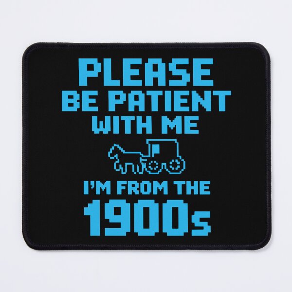 Item preview, Please Be Patient With Me I'm From The 1900s – Funny Retro Pixel designed and sold by FamaPod.