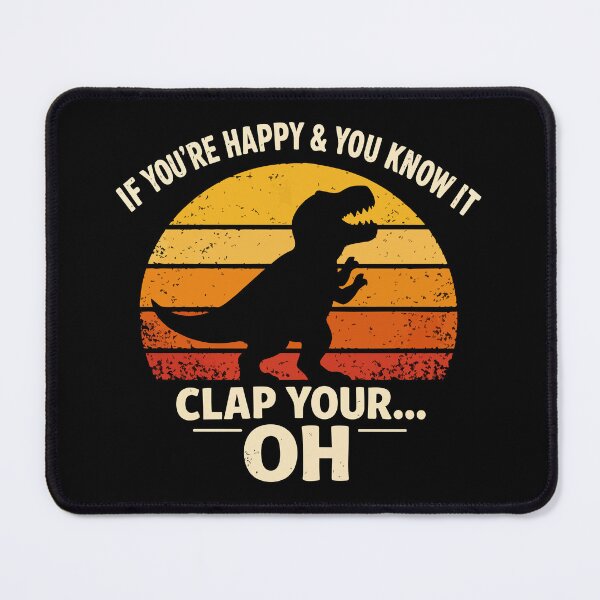 Item preview, If You're Happy and You Know It Clap Your OH – Funny T-Rex Dinosaur designed and sold by FamaPod.