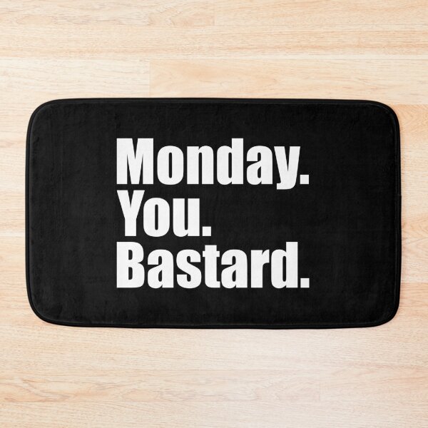 Item preview, Monday You Bastard.  designed and sold by designing01Ar3.