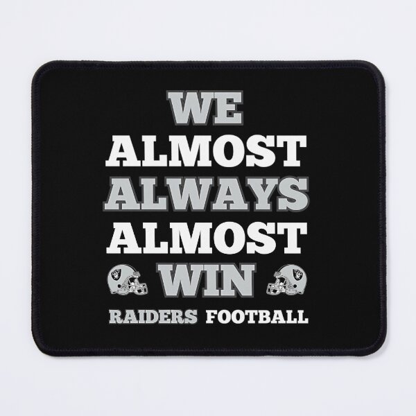 Item preview,  We Almost Always Almost Win Raiders Football Funny Gift  designed and sold by yahia19988.