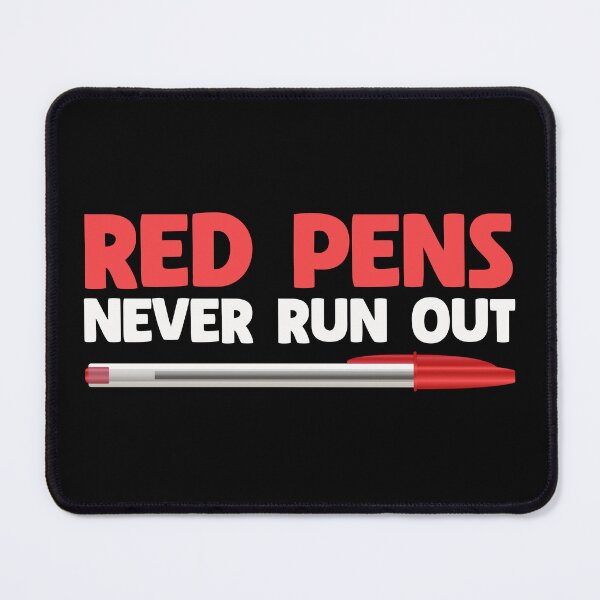 Item preview, Red Pens Never Run Out - Funny Teacher designed and sold by Carl's Clothing.