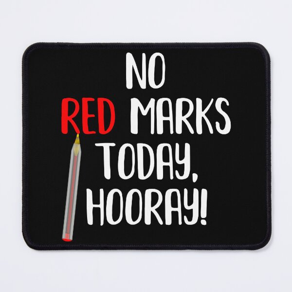 Item preview, Teacher Humor Grading NO RED MARKS TODAY HOORAY designed and sold by Carl's Clothing.