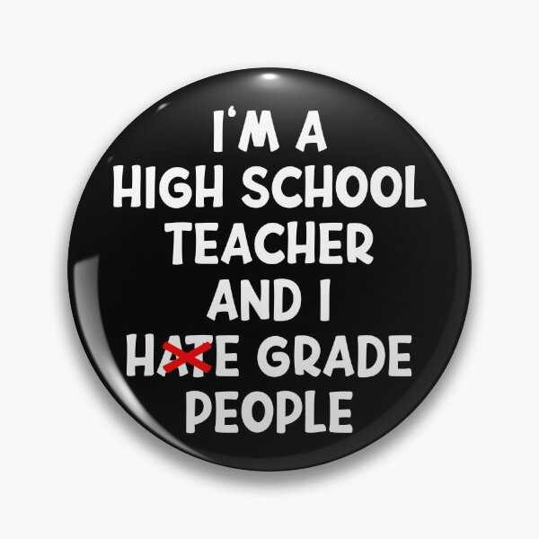 Item preview, I'M A HIGH SCHOOL TEACHER AND I GRADE PEOPLE - Grading Humor designed and sold by Carl's Clothing.