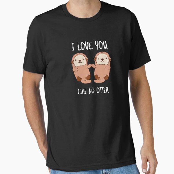 Item preview, I Love You Like In No Otter designed and sold by SusurrationStud.