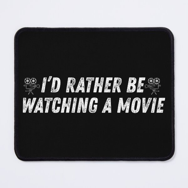 Item preview, I'd Rather Be Watching A Movie, Cinema Lovers, Film Quotes designed and sold by Teetreasure2.