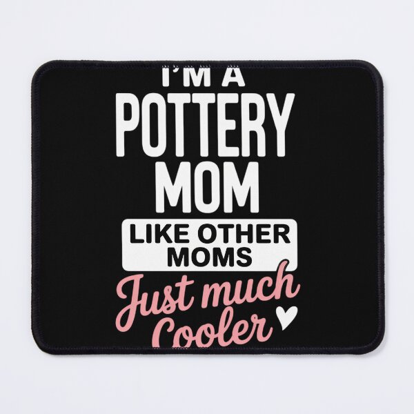 Item preview, Cool Mothers Day Pottery Mom designed and sold by lilensgavadur.